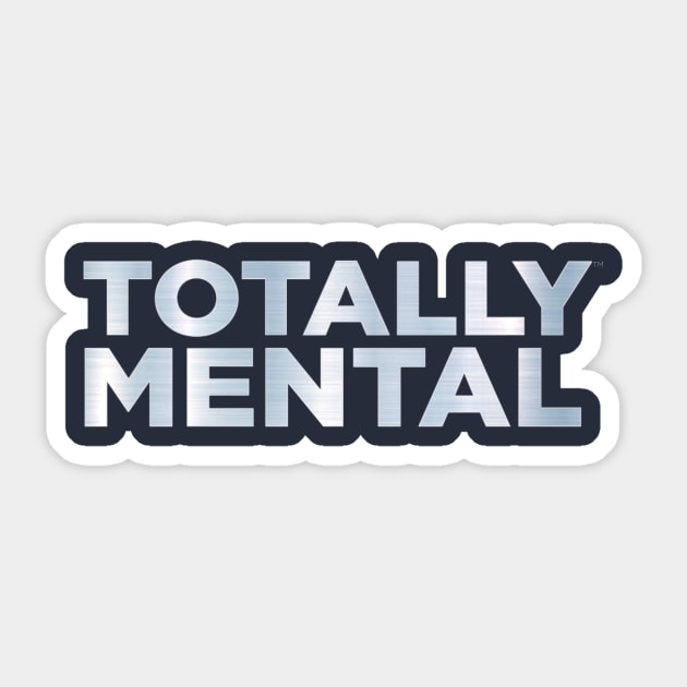 Totally Mental Sticker by Vinny Grosso